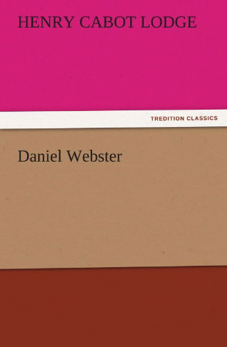 Cover for Henry Cabot Lodge · Daniel Webster (Tredition Classics) (Paperback Book) (2011)