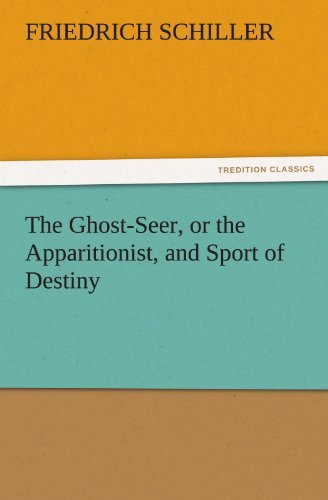 Cover for Friedrich Schiller · The Ghost-seer, or the Apparitionist, and Sport of Destiny (Tredition Classics) (Paperback Book) (2011)