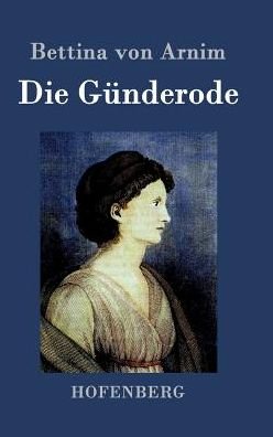 Die Gunderode - Bettina Von Arnim - Books - Hofenberg - 9783843074490 - June 24, 2015