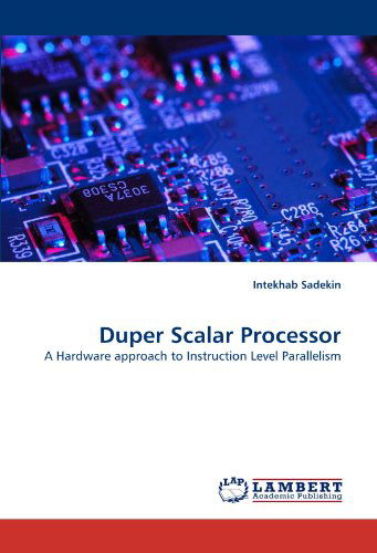 Cover for Intekhab Sadekin · Duper Scalar Processor: a Hardware Approach to Instruction Level Parallelism (Paperback Bog) (2011)