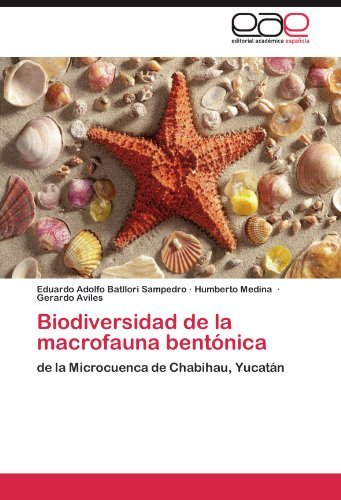 Biodiversidad De La Macrofauna Bentónica: De La Microcuenca De Chabihau, Yucatán - Gerardo Aviles - Livres - Editorial Académica Española - 9783845492490 - 27 octobre 2011