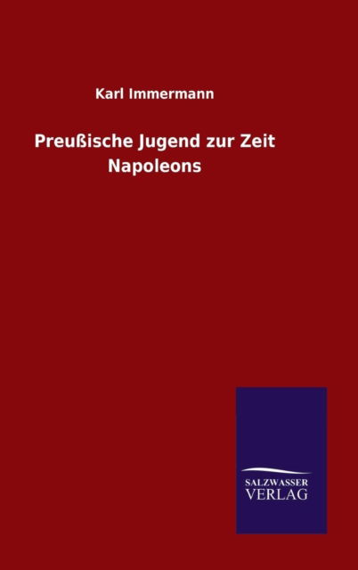 Cover for Karl Immermann · Preussische Jugend Zur Zeit Napoleons (Inbunden Bok) (2015)