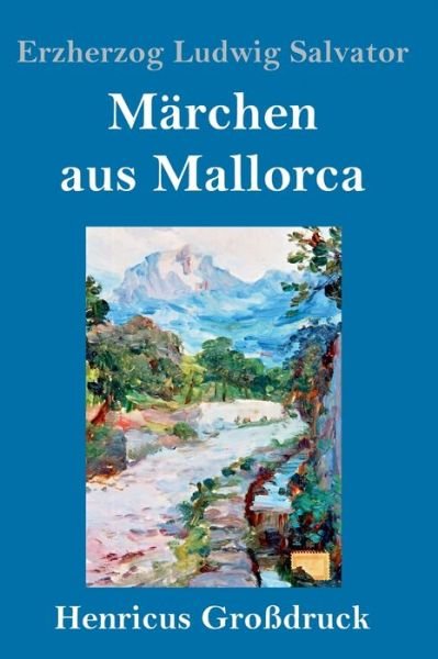 Cover for Erzherzog Ludwig Salvator · Marchen aus Mallorca (Grossdruck) (Inbunden Bok) (2019)