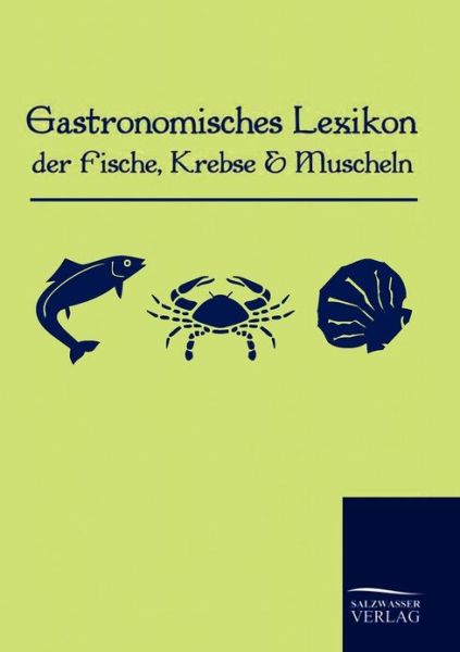 Cover for Anonym Anonymus · Gastronomisches Lexikon Der Fische, Krebse Und Muscheln (Paperback Book) [German edition] (2009)