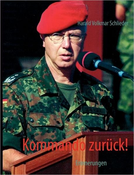 Cover for Harald Volkmar Schlieder · Kommando Zur Ck! (Pocketbok) [German edition] (2012)