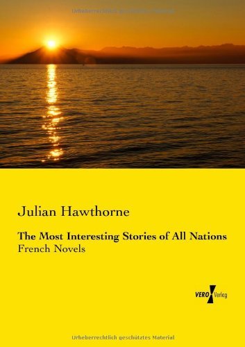 Cover for Julian Hawthorne · The Most Interesting Stories of All Nations: French Novels (Taschenbuch) (2019)