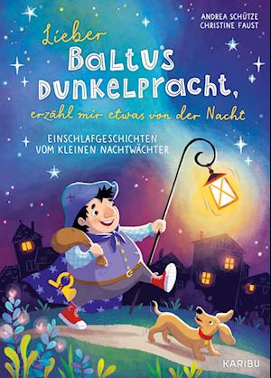 Cover for Schütze, Andrea; Faust, Christine · Lieber Baltus Dunkelpracht, Erzähl Mir Etwas Von Der Nacht (Book)