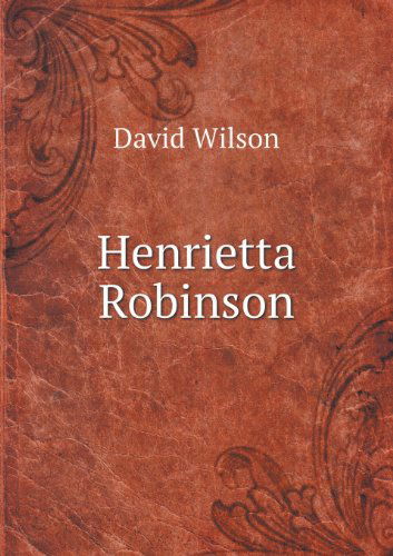 Cover for David Wilson · Henrietta Robinson (Paperback Book) (2013)