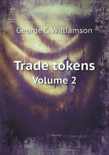 Cover for George C. Williamson · Trade Tokens Volume 2 (Paperback Book) (2013)