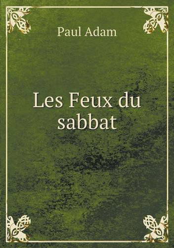 Cover for Paul Adam · Les Feux Du Sabbat (Paperback Book) [French edition] (2013)