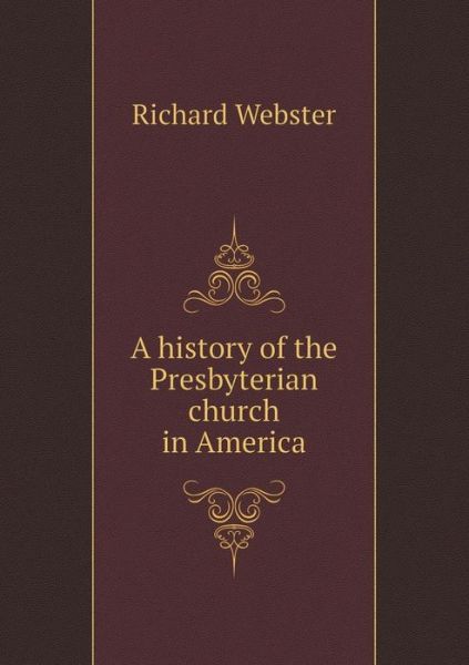 Cover for Richard Webster · A History of the Presbyterian Church in America (Paperback Book) (2015)