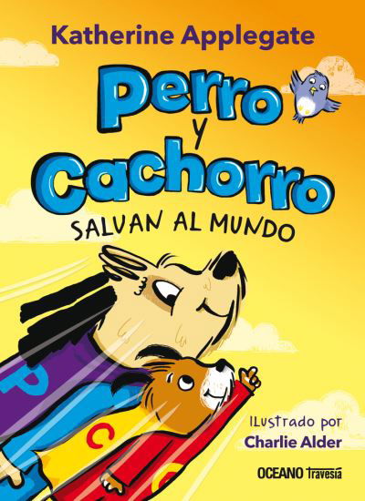 Cover for Katherine Applegate · Perro y Cachorro Salvan Al Mundo (Bog) (2023)