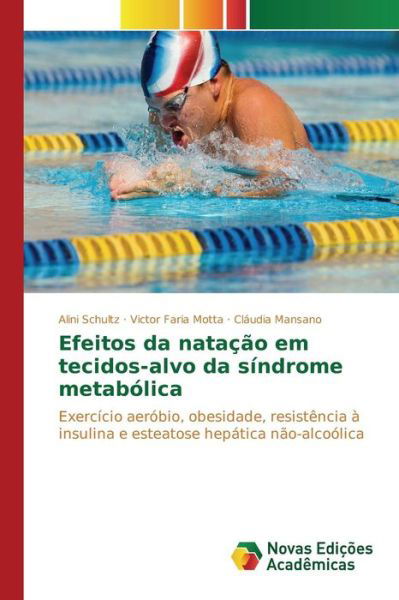 Cover for Mansano Claudia · Efeitos Da Natacao Em Tecidos-alvo Da Sindrome Metabolica (Paperback Bog) (2015)
