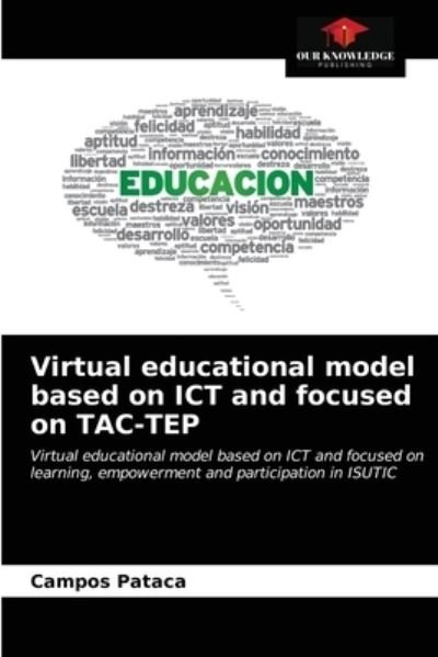 Cover for Campos Pataca · Virtual educational model based on ICT and focused on TAC-TEP (Paperback Book) (2021)