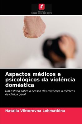 Cover for Natalia Viktorovna Lohmatkina · Aspectos medicos e psicologicos da violencia domestica (Paperback Book) (2021)