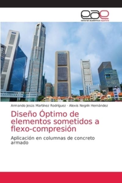 Diseno Optimo de elementos sometidos a flexo-compresion - Armando Jesus Martinez Rodriguez - Books - Editorial Academica Espanola - 9786203585490 - April 14, 2021