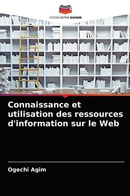 Cover for Ogechi Agim · Connaissance et utilisation des ressources d'information sur le Web (Taschenbuch) (2021)