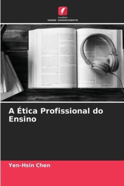 Cover for Yen-Hsin Chen · A Etica Profissional do Ensino (Paperback Book) (2021)