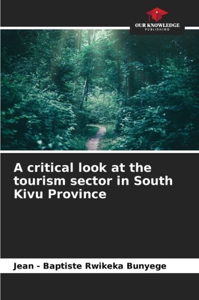 Cover for Jean - Baptiste Rwikeka · A critical look at the tourism sector in South Kivu Province (Paperback Bog) (2021)