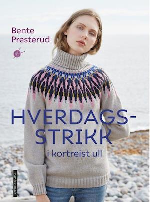 Cover for Bente Presterud · Hverdagsstrikk i kortreist ull (Bound Book) (2020)