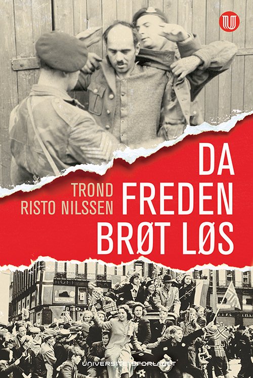 Cover for Trond Risto Nilssen · Da freden brøt løs : de første månedene i frihet etter andre verdenskrig (Bound Book) (2015)