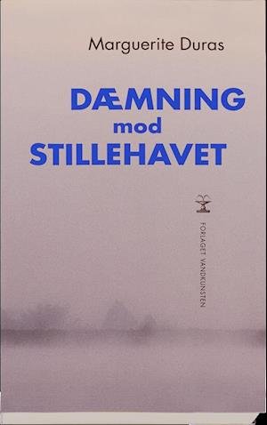 Cover for Marguerite Duras · Dæmning mod Stillehavet (Sewn Spine Book) [1er édition] (2015)