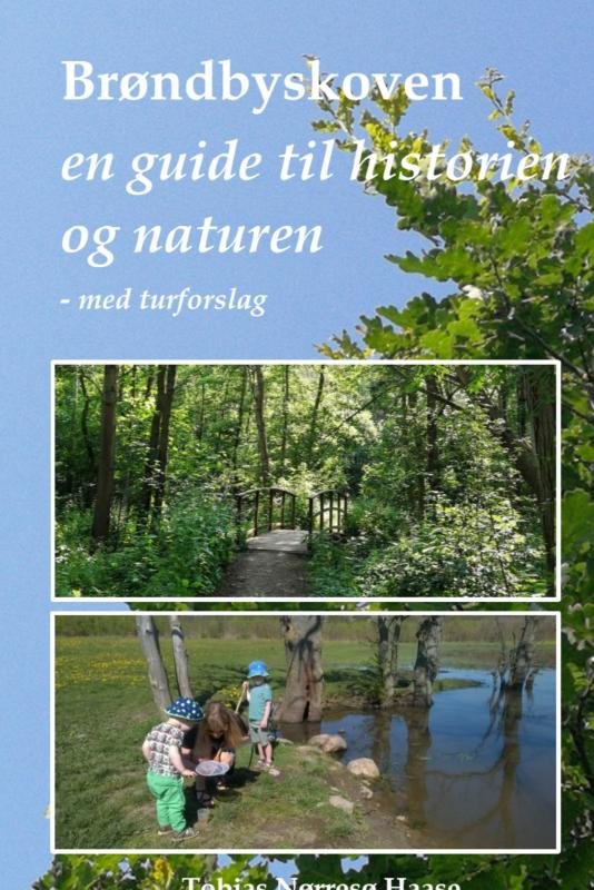 Brøndbyskoven - en guide til historien og naturen - Tobias Nørresø  Haase - Bücher - Saxo Publish - 9788740431490 - 1. Februar 2023