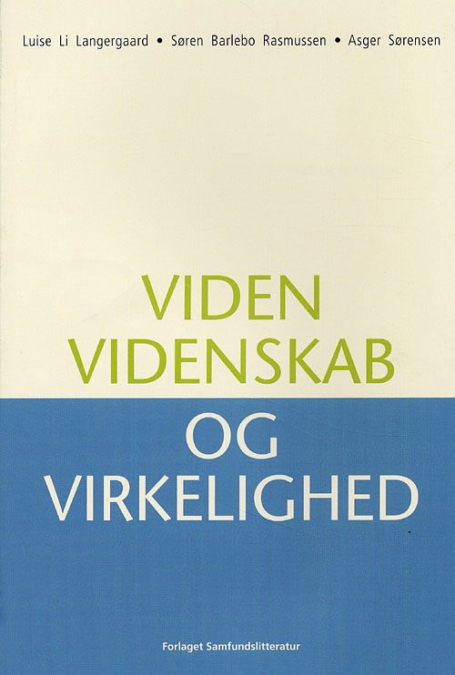 Cover for Søren Barlebo Rasmussen og Asger Sørensen Luise Li Langergaard · Viden, videnskab og virkelighed (Sewn Spine Book) [1st edition] (2006)