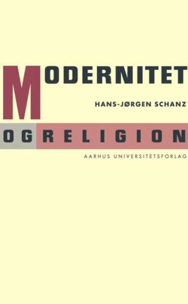 Cover for Hans-Jørgen Schanz · Modernitet og religion (Bok) (2001)