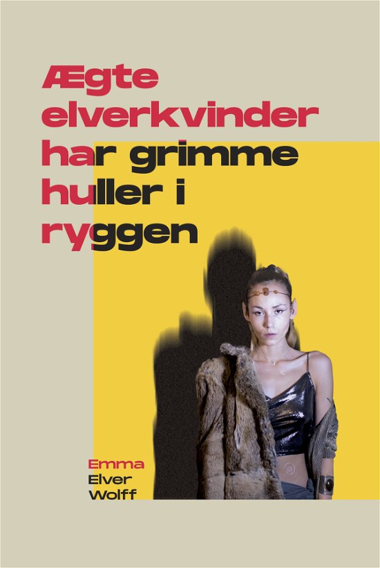 Cover for Emma Elver Wolff · Ægte elverkvinder har grimme huller i ryggen (Sewn Spine Book) [1. wydanie] (2020)