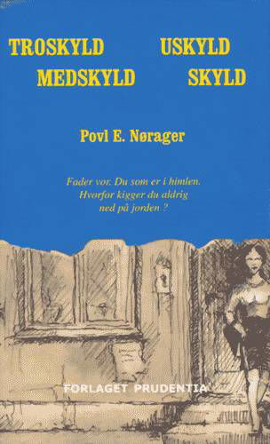 Cover for Povl Ejner Nørager · Troskyld - Uskyld - Medskyld - Skyld (Paperback Book) [1e uitgave] [Paperback] (1999)