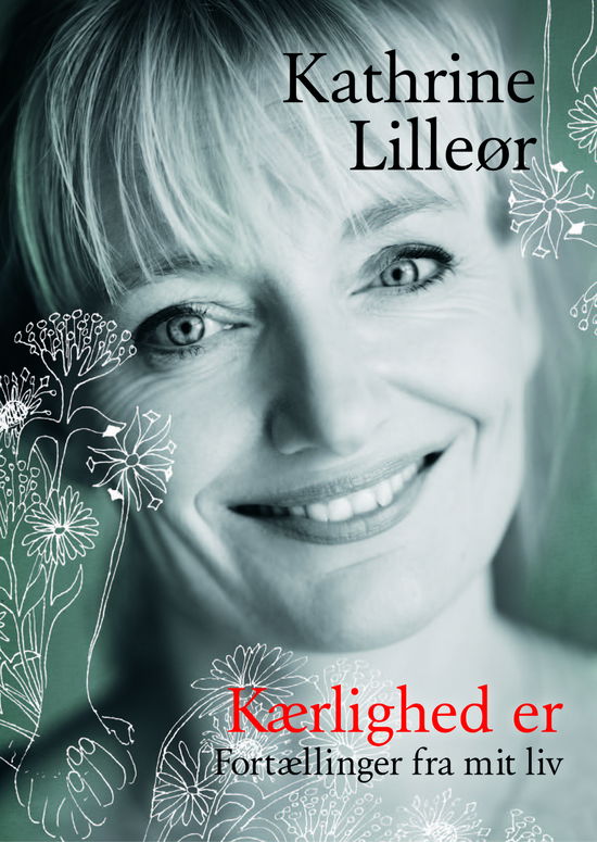 Cover for Kathrine Lilleør · Kærlighed er (Bound Book) [1e uitgave] [Indbundet] (2013)