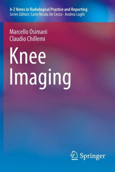 Cover for Marcello Osimani · Knee Imaging - A-Z Notes in Radiological Practice and Reporting (Paperback Book) [1st ed. 2017 edition] (2016)
