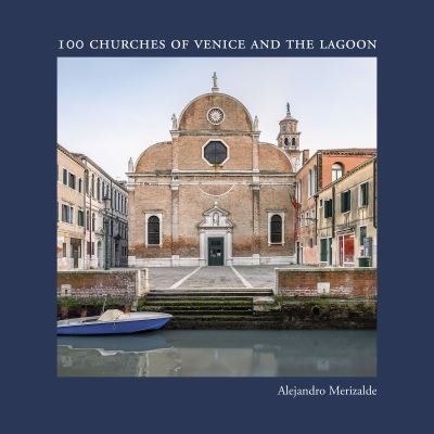Cover for Alejandro Merizalde · 100 Churches of Venice and the Lagoon (Hardcover Book) (2021)