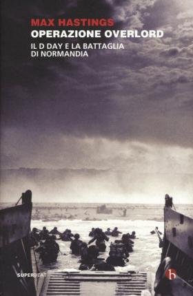 Cover for Max Hastings · Operazione Overlord. Il D-Day E La Battaglia Di Normandia (Bog)