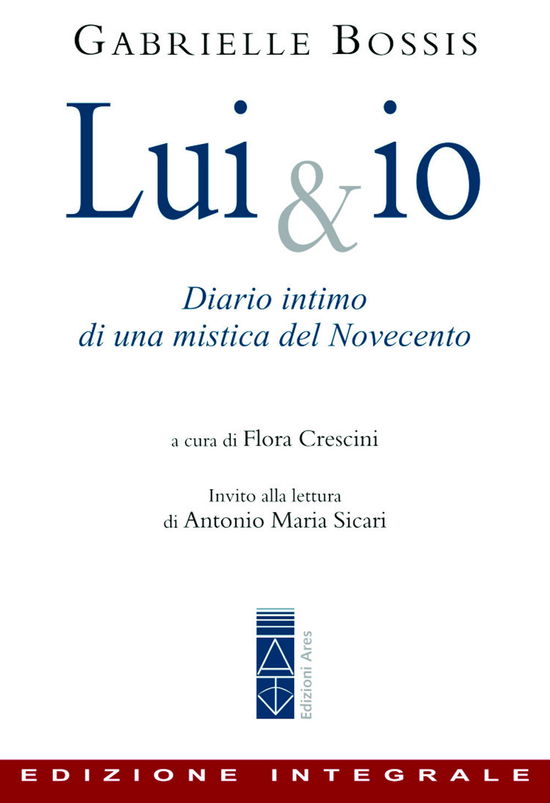 Cover for Gabrielle Bossis · Lui &amp; Io. Diario Intimo Di Una Mistica Del Novecento (Buch)