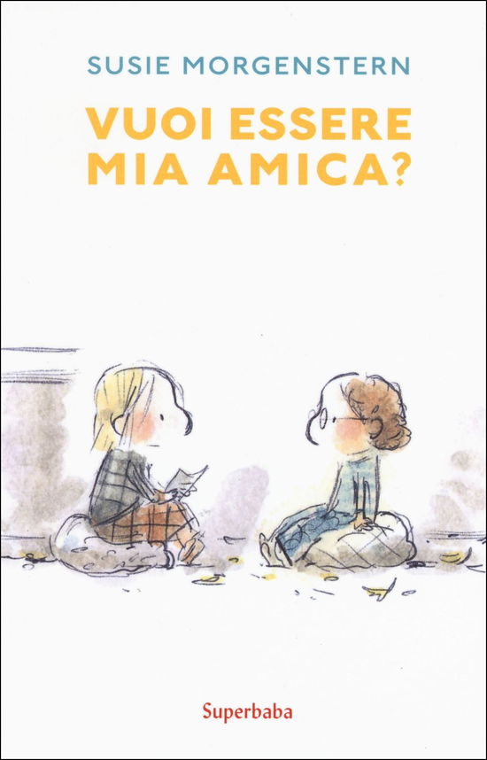 Cover for Susie Morgenstern · Vuoi Essere Mia Amica? Ediz. A Colori (Bok)