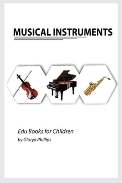 Musical Instruments - Glorya Phillips - Kirjat - Robert Cristofir - 9788982989490 - torstai 13. toukokuuta 2021