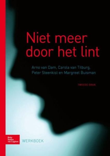 Niet Meer Door Het Lint - Arno Van Dam - Books - Bohn,Scheltema & Holkema,The Netherlands - 9789031389490 - May 17, 2011