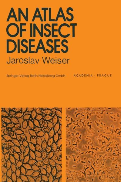 J. Weiser · An Atlas of Insect Diseases (Paperback Book) [Softcover reprint of the original 1st ed. 1977 edition] (1977)