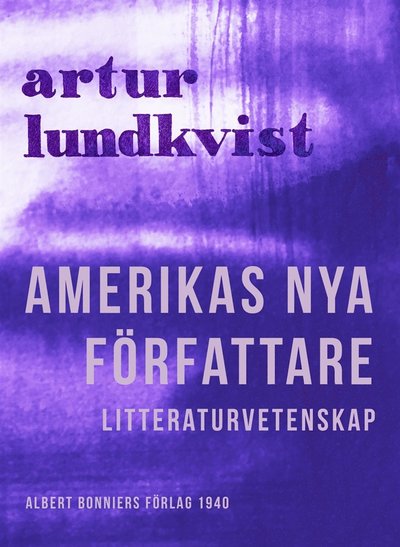 Amerikas nya författare - Artur Lundkvist - Bücher - Albert Bonniers Förlag - 9789100168490 - 20. Februar 2017