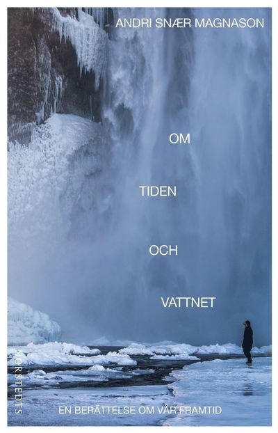 Cover for Andri Snaer Magnason · Om tiden och vattnet : en berättelse om vår framtid (ePUB) (2021)