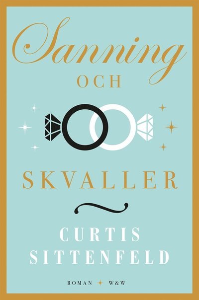 Cover for Curtis Sittenfeld · Sanning och skvaller (ePUB) (2017)