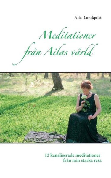 Cover for Aila Lundquist · Meditationer Fran Ailas Varld (Paperback Book) (2015)