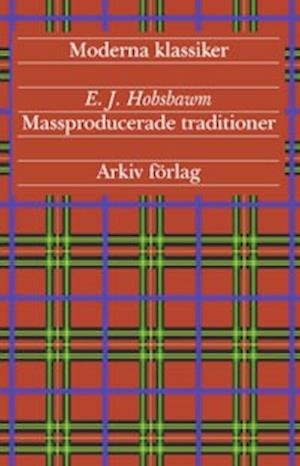 Cover for Eric J. Hobsbawm · Arkiv moderna klassiker: Massproducerade traditioner (Buch) (2002)
