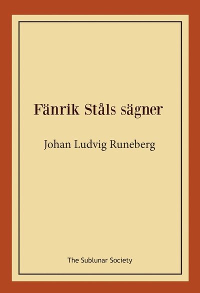 Fänrik Ståls sägner - Johan Ludvig Runeberg - Kirjat - The Sublunar Society - 9789188221490 - maanantai 27. elokuuta 2018