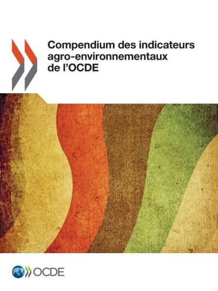 Cover for Oecd Organisation for Economic Co-operation and Development · Compendium Des Indicateurs Agro-environnementaux De L'ocde (Paperback Book) [French edition] (2014)