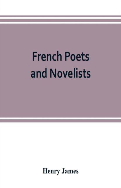 Cover for Henry James · French poets and novelists (Paperback Book) (2019)