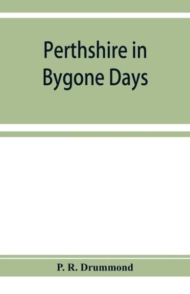 Cover for P R Drummond · Perthshire in bygone days (Paperback Book) (2019)