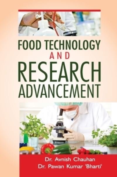 Food Technology and Research Advancement - Avnish Chauhan - Livros - DISCOVERY PUBLISHING HOUSE PVT LTD - 9789386841490 - 1 de abril de 2018